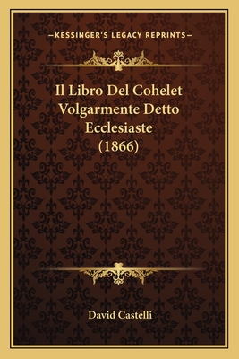 Il Libro Del Cohelet Volgarmente Detto Ecclesiaste (1866)