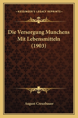 Die Versorgung Munchens Mit Lebensmitteln (1903)
