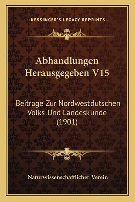 Abhandlungen Herausgegeben V15: Beitrage Zur Nordwestdutschen Volks Und Landeskunde (1901)