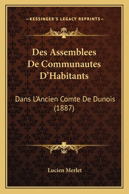 Des Assemblees De Communautes D'Habitants: Dans L'Ancien Comte De Dunois (1887)