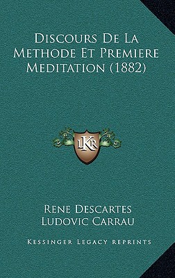 Discours De La Methode Et Premiere Meditation (1882)