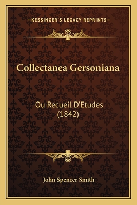 Collectanea Gersoniana: Ou Recueil D'Etudes (1842)