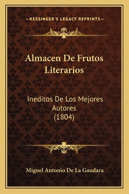 Almacen De Frutos Literarios: Ineditos De Los Mejores Autores (1804)