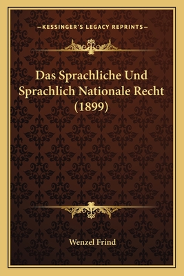Das Sprachliche Und Sprachlich Nationale Recht (1899)