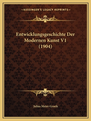 Entwicklungsgeschichte Der Modernen Kunst V1 (1904)
