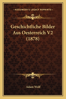 Geschichtliche Bilder Aus Oesterreich V2 (1878)