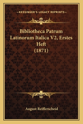 Bibliotheca Patrum Latinorum Italica V2, Erstes Heft (1871)