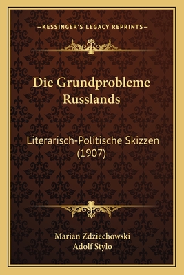 Die Grundprobleme Russlands: Literarisch-Politische Skizzen (1907)