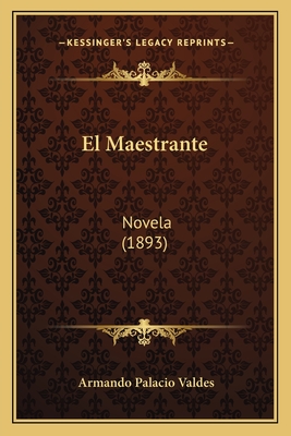 El Maestrante: Novela (1893)