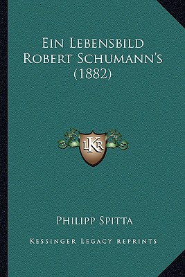 Ein Lebensbild Robert Schumann's (1882)
