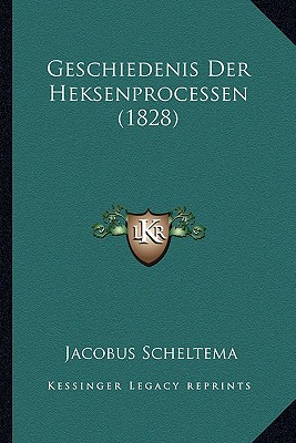 Geschiedenis Der Heksenprocessen (1828)