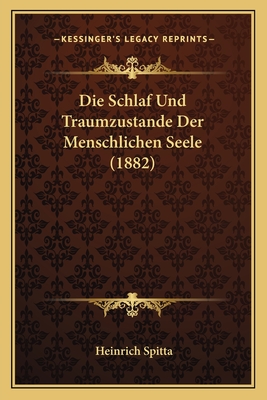 Die Schlaf Und Traumzustande Der Menschlichen Seele (1882)