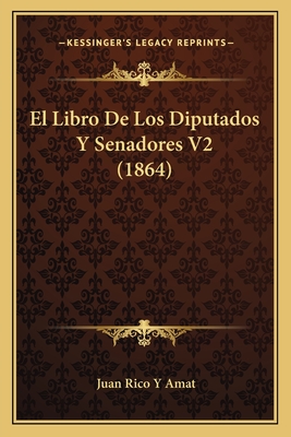 El Libro De Los Diputados Y Senadores V2 (1864)