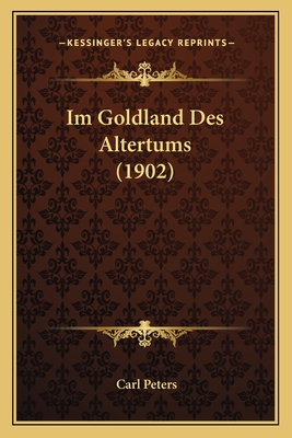 Im Goldland Des Altertums (1902)