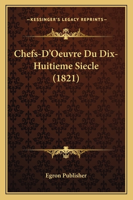 Chefs-D'Oeuvre Du Dix-Huitieme Siecle (1821)