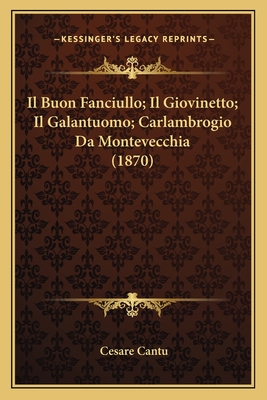 Il Buon Fanciullo; Il Giovinetto; Il Galantuomo; Carlambrogio Da Montevecchia (1870)