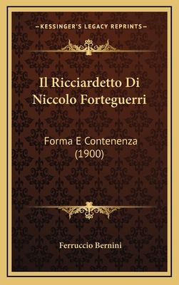 Il Ricciardetto Di Niccolo Forteguerri: Forma E Contenenza (1900)