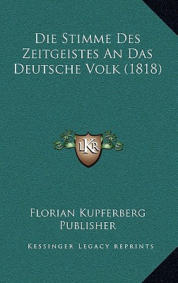 Die Stimme Des Zeitgeistes an Das Deutsche Volk (1818)