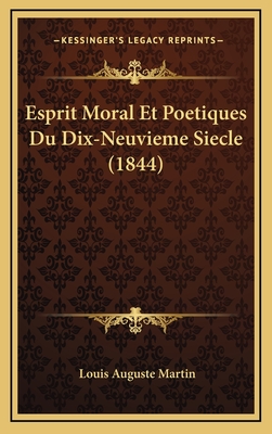 Esprit Moral Et Poetiques Du Dix-Neuvieme Siecle (1844)