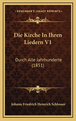 Die Kirche In Ihren Liedern V1: Durch Alle Jahrhunderte (1851)