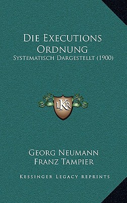 Die Executions Ordnung: Systematisch Dargestellt (1900)