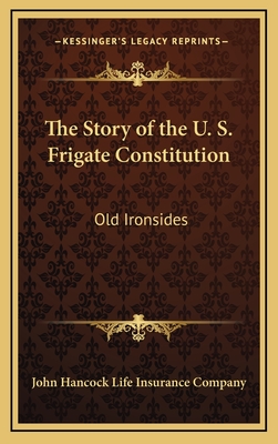 The Story of the U. S. Frigate Constitution: Old Ironsides