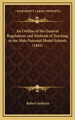 An Outline of the General Regulations and Methods of Teaching in the Male National Model Schools (1843)