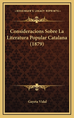 Consideracions Sobre La Literatura Popular Catalana (1879)