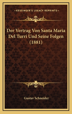 Der Vertrag Von Santa Maria Del Turri Und Seine Folgen (1881)