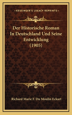 Der Historische Roman In Deutschland Und Seine Entwicklung (1905)