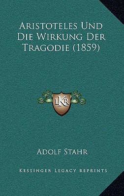 Aristoteles Und Die Wirkung Der Tragodie (1859)