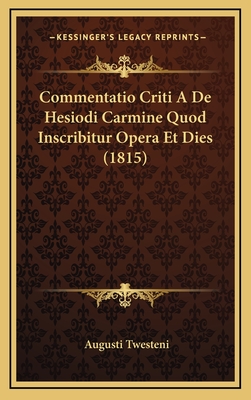 Commentatio Criti A De Hesiodi Carmine Quod Inscribitur Opera Et Dies (1815)