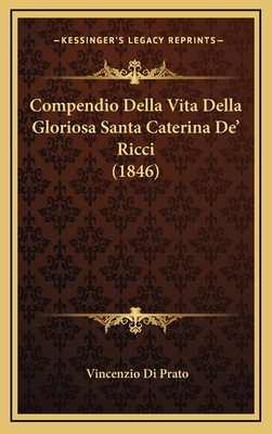 Compendio Della Vita Della Gloriosa Santa Caterina De' Ricci (1846)