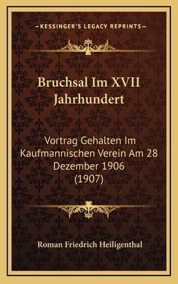 Bruchsal Im XVII Jahrhundert: Vortrag Gehalten Im Kaufmannischen Verein Am 28 Dezember 1906 (1907)