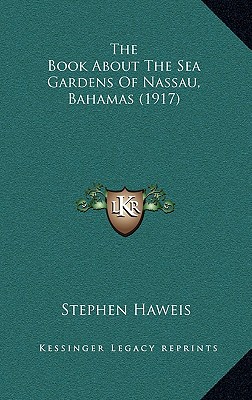 The Book About The Sea Gardens Of Nassau, Bahamas (1917)