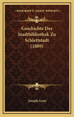 Geschichte Der Stadtbibliothek Zu Schlettstadt (1889)