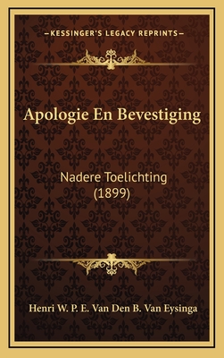 Apologie En Bevestiging: Nadere Toelichting (1899)