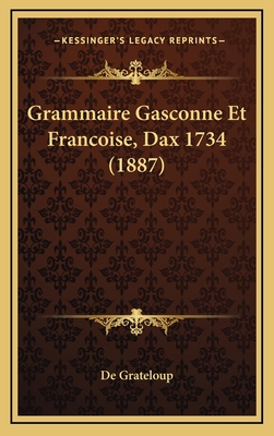 Grammaire Gasconne Et Francoise, Dax 1734 (1887)