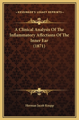 A Clinical Analysis Of The Inflammatory Affections Of The Inner Ear (1871)