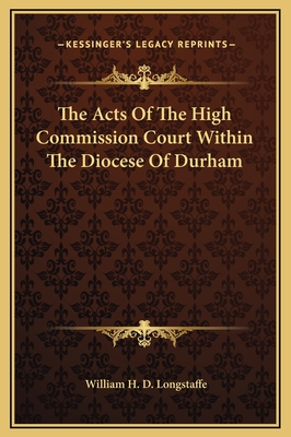 The Acts Of The High Commission Court Within The Diocese Of Durham