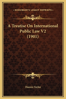 A Treatise On International Public Law V2 (1901)