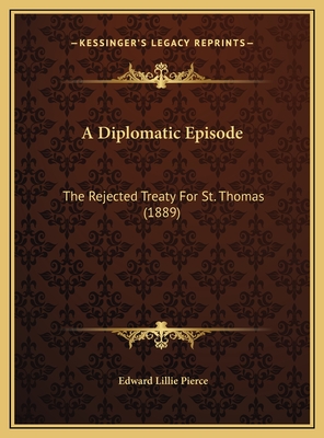 A Diplomatic Episode: The Rejected Treaty For St. Thomas (1889)