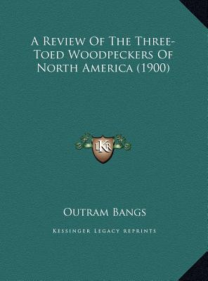 A Review Of The Three-Toed Woodpeckers Of North America (1900)