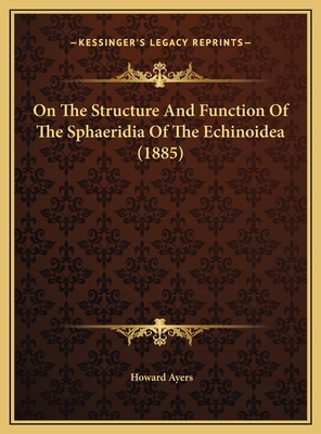 On The Structure And Function Of The Sphaeridia Of The Echinoidea (1885)