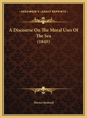 A Discourse On The Moral Uses Of The Sea (1845)