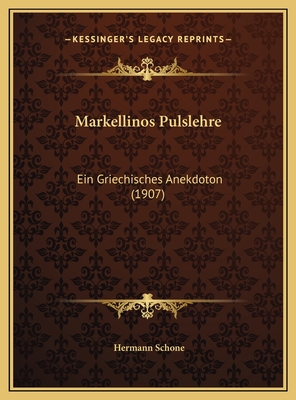Markellinos Pulslehre: Ein Griechisches Anekdoton (1907)
