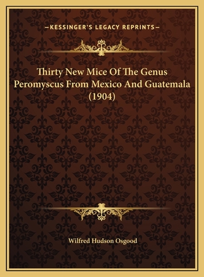 Thirty New Mice Of The Genus Peromyscus From Mexico And Guatemala (1904)