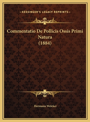 Commentatio De Pollicis Ossis Primi Natura (1884)