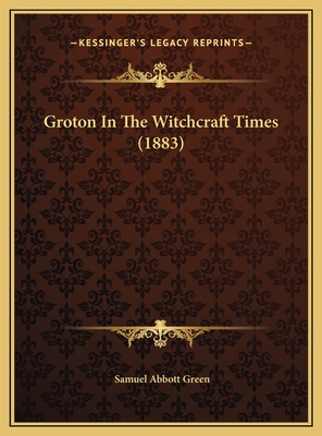 Groton In The Witchcraft Times (1883)