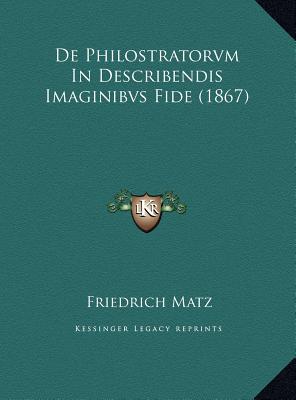De Philostratorvm In Describendis Imaginibvs Fide (1867)